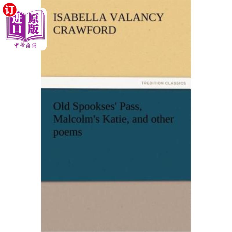 海外直订Old Spookses' Pass, Malcolm's Katie, and Other Poems 《老幽灵的通行证》，《马尔科姆的凯蒂》和其他诗歌