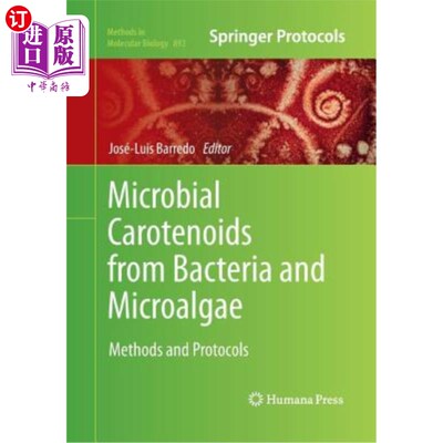 海外直订Microbial Carotenoids from Bacteria and Microalgae: Methods and Protocols 细菌和微藻中的微生物类胡萝卜素：方法和