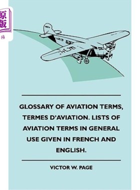 海外直订Glossary of Aviation Terms, Termes d'Aviation. Lists of Aviation Terms in Genera 航空术语表，航空术语。以法