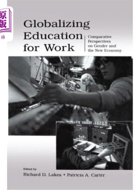 海外直订Globalizing Education for Work: Comparative Perspectives on Gender and the New E 工作教育全球化：性别与新经