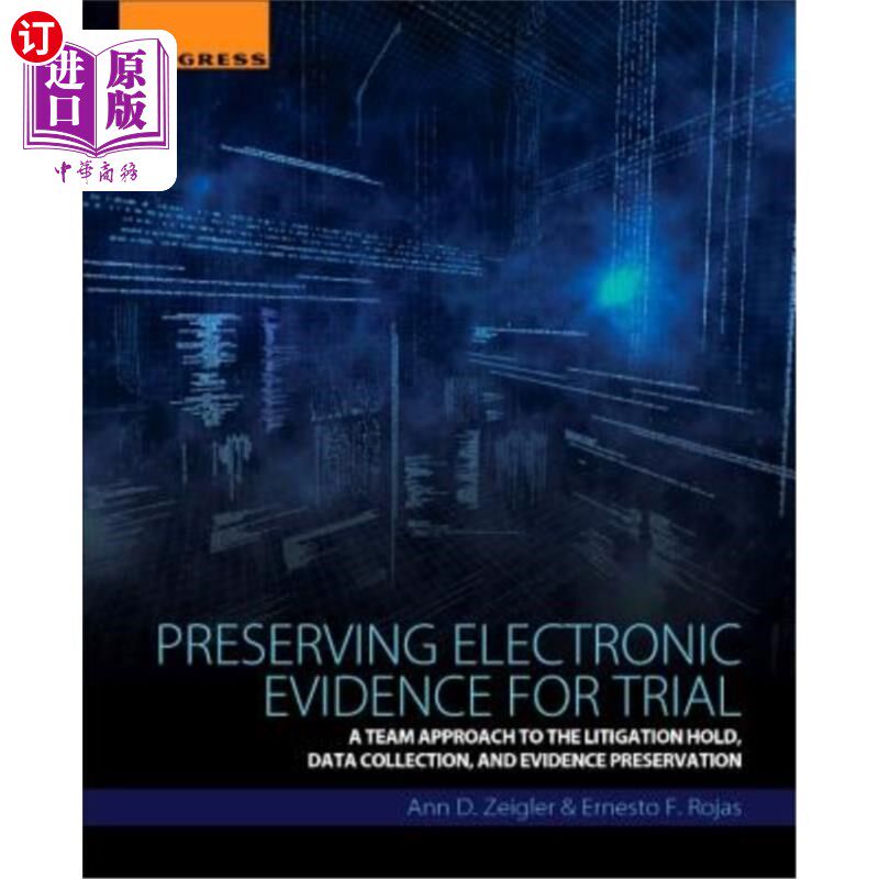 海外直订Preserving Electronic Evidence for Trial: A Team Approach to the Litigation Hold 为审判保存电子证据：诉讼搁