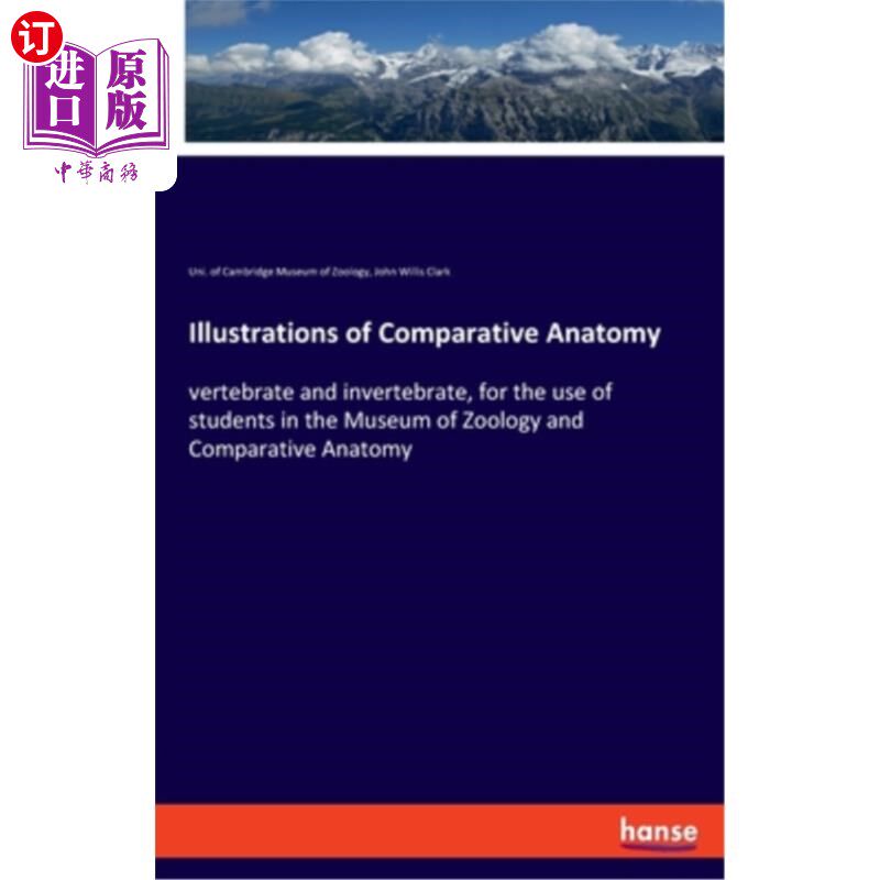 海外直订Illustrations of Comparative Anatomy: vertebrate and invertebrate, for the use o 比较解剖学插图：脊椎动物和