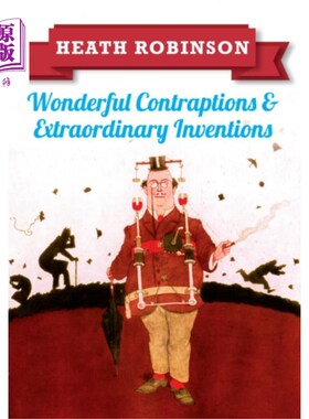 海外直订Heath Robinson: Wonderful Contraptions and Extra... 希斯·罗宾逊:奇妙的装置和非凡的发明