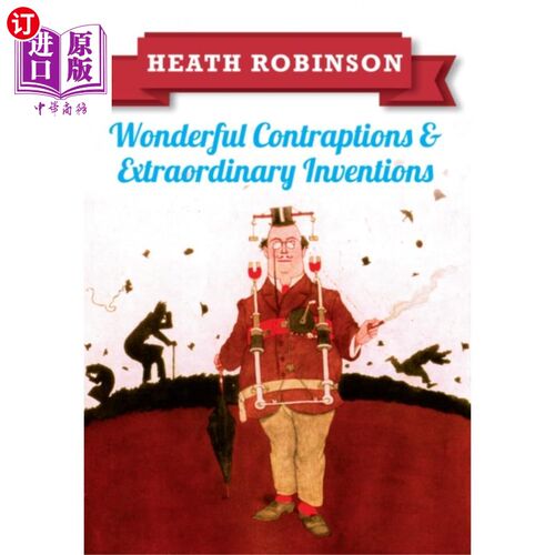 海外直订Heath Robinson: Wonderful Contraptions and Extra... 希斯·罗宾逊:奇妙的装置和非凡的发明