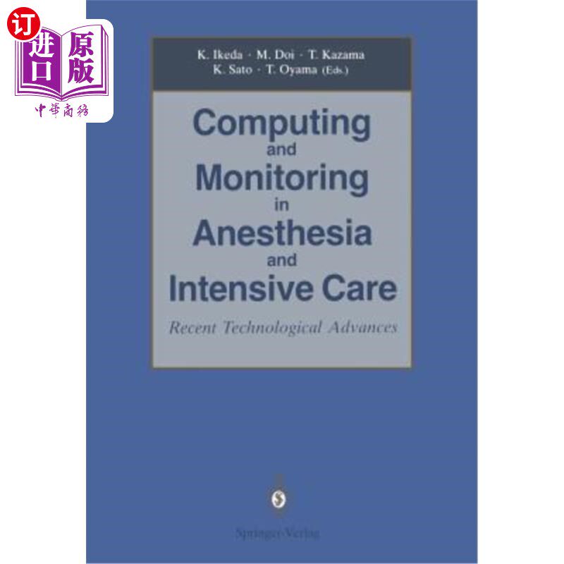 海外直订医药图书Computing and Monitoring in Anesthesia and Intensive Care: Recent Technological  麻醉和重症监护中的