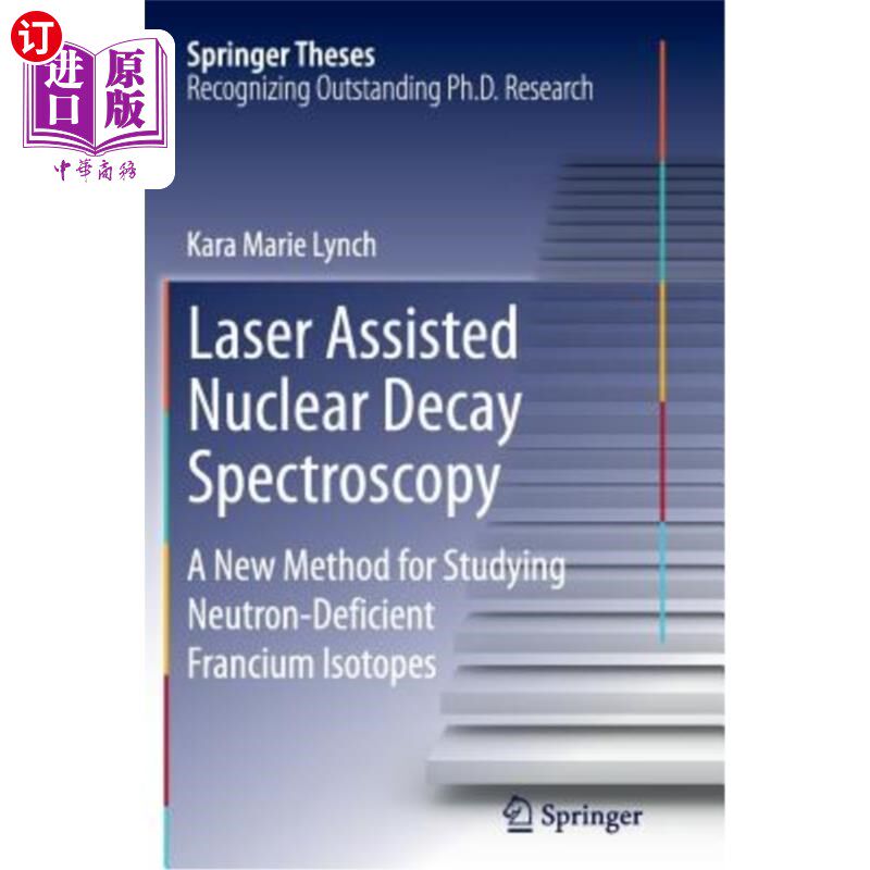 海外直订Laser Assisted Nuclear Decay Spectroscopy: A New Method for Studying Neutron-Def 激光辅助核衰变光谱学：研究