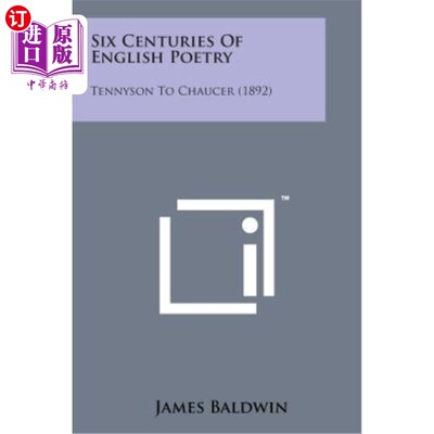 海外直订Six Centuries of English Poetry: Tennyson to Chaucer (1892) 六个世纪的英国诗歌：丁尼生到乔叟（1892）