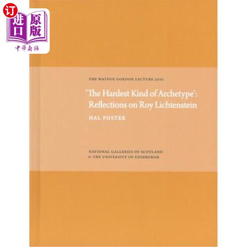 海外直订'the Hardest Kind of Archetype': Reflections on Roy Lichetenstein: The Watson Go “最难的原型”:对罗伊·利希
