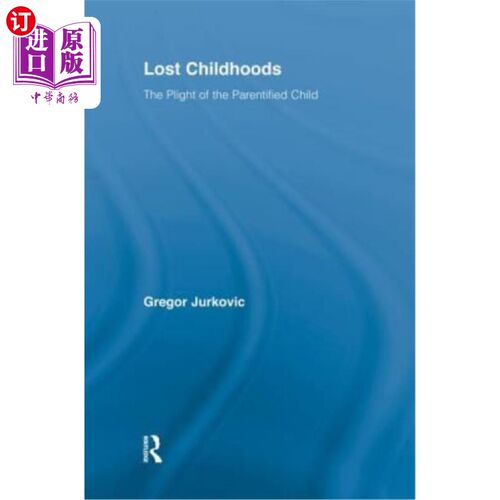 海外直订医药图书Lost Childhoods: The Plight of the Parentified Child 失去童年：养育孩子的困境