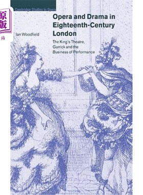 海外直订Opera and Drama in Eighteenth-Century London: The King's Theatre, Garrick and th 18世纪伦敦的歌剧和戏剧:国