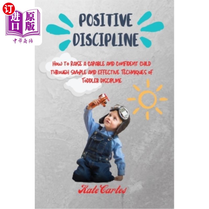 海外直订Positive Discipline: How to Raise a Capable and Confident Child through Simple a积极的纪律:如何通过简单有