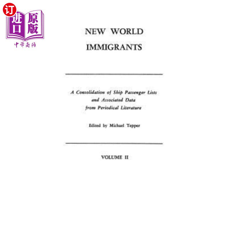 海外直订New World Immigrants. a Consolidation of Ship Passenger Lists and Associated Dat 新世界移民。从期刊文献中整