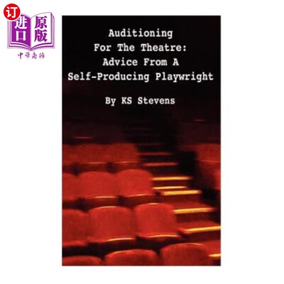 海外直订Auditioning For The Theatre: Advice From a Self-Producing Playwright: Advice Fro 剧院试镜：自产剧作家的建议