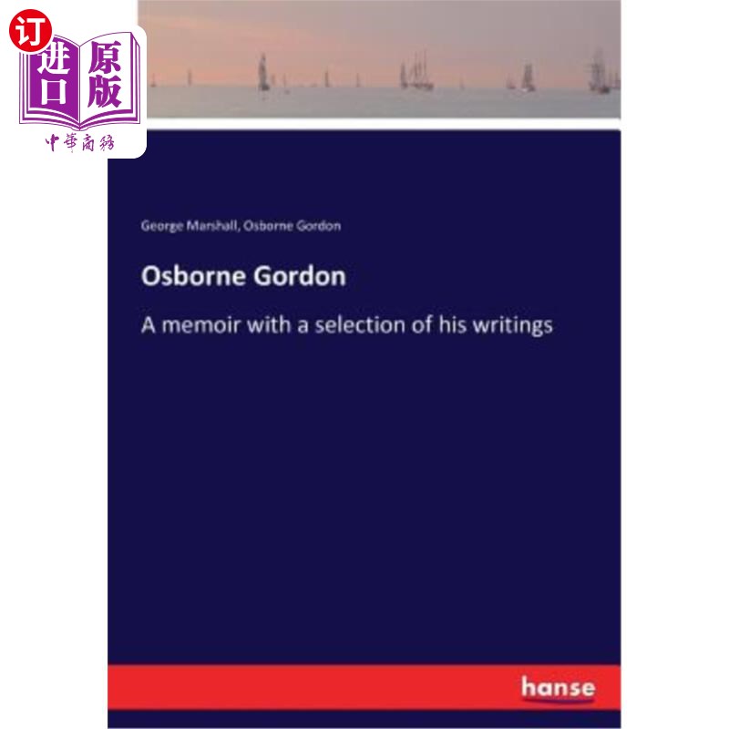 海外直订Osborne Gordon: A memoir with a selection of his writings 奥斯本·戈登：回忆录及其作品选集