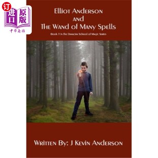 海外直订Elliot Anderson and the Wand of Many Spells: Book 3 in the Danacian School of Ma 艾略特·安德森与魔法魔杖：