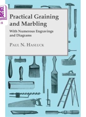 海外直订Practical Graining And Marbling - With Numerous Engravings And Diagrams 实用的木纹和大理石花纹——有许多雕