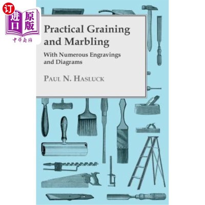 海外直订Practical Graining And Marbling - With Numerous Engravings And Diagrams 实用的木纹和大理石花纹——有许多雕