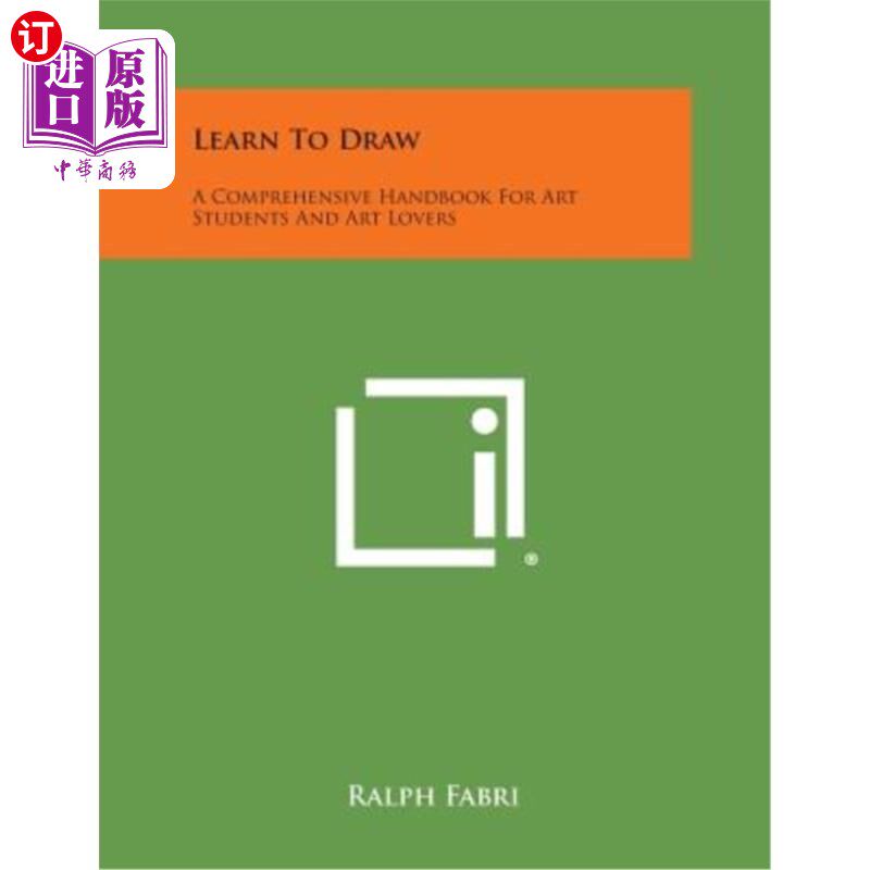 海外直订Learn to Draw: A Comprehensive Handbook for Art Students and Art Lovers 学会画画：艺术学生和艺术爱好者的综