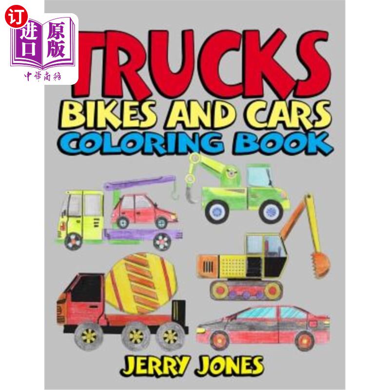 海外直订Trucks, Bikes and Cars Coloring Book: Cars coloring book for kids & toddlers - c 卡车、自行车和汽车配色手册