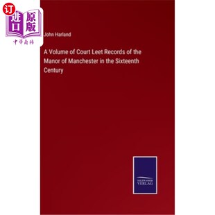 Manor Volume Records 海外直订A Manchester Centu Court Sixteenth 16世纪曼彻斯特庄园宫廷纪事 Leet the