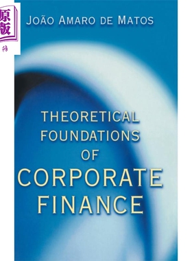 现货 公司财务理论基础 英文原版 Theoretical Foundations of Corporate Finance Joao Amaro de Matos【中商原版】