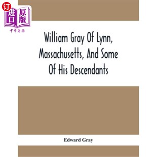 马萨诸塞州林恩 一些后代 Lynn Some His And Massachusetts 威廉·格雷和他 海外直订William Descendants Gray