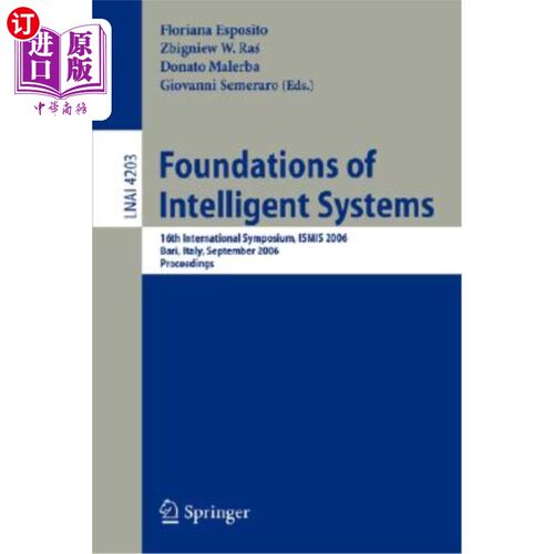海外直订Foundations of Intelligent Systems: 16th International Symposium, Ismis 2006, Ba 智能系统基础：第16届国际研