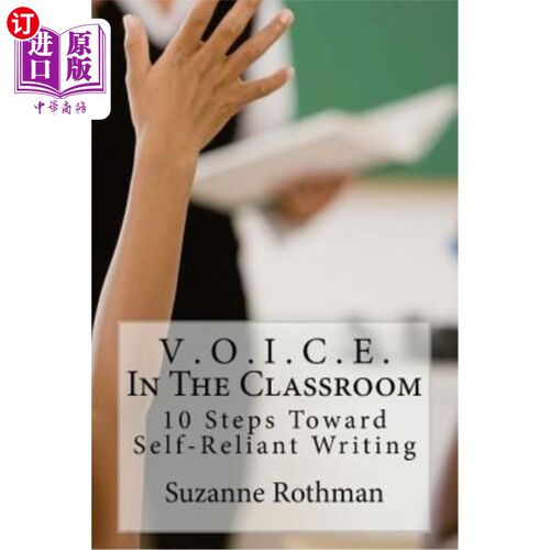 海外直订V . O . I . C . E . In The Classroom: 10 Steps Toward Self-Reliant Writing 五。哦。我。C。E。在课堂上：走向