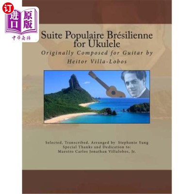 海外直订Suite Populaire Brésilienne for Ukulele: Originally Composed by Heitor Villa-Lob Ukulele的套房