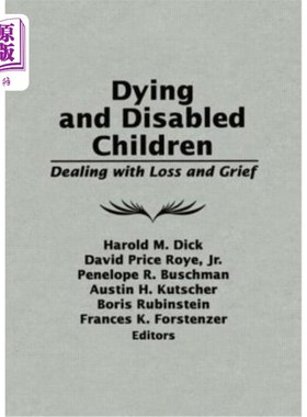 海外直订Dying and Disabled Children: Dealing with Loss and Grief 濒死和残疾儿童:处理失去和悲伤