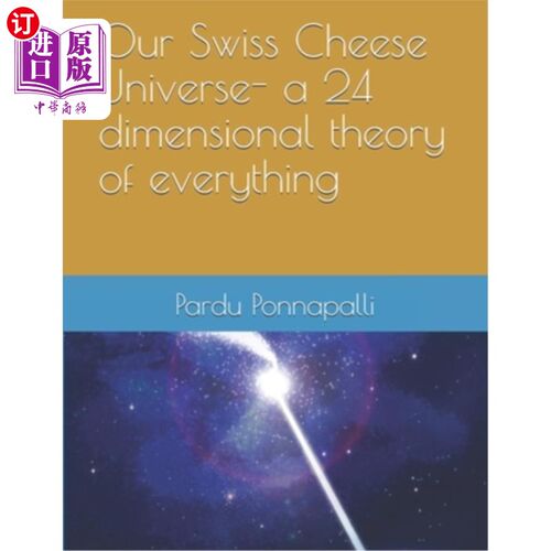 海外直订Our Swiss Cheese Universe- a 24 dimensional theory of everything 我们的瑞士奶酪宇宙-万物的24维理论