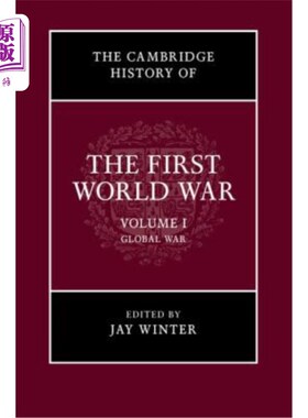 海外直订The Cambridge History of the First World War, Volume 1: Global War 剑桥第一次世界大战历史，第一卷:全球战争