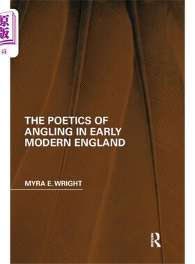 海外直订Poetics of Angling in Early Modern England 近代早期英国的钓鱼诗学