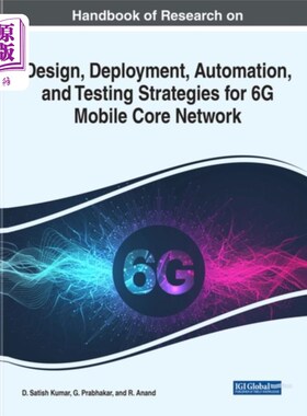 海外直订Handbook of Research on Design, Deployment, Auto... 6G移动核心网设计、部署、自动化和测试策略研究手册