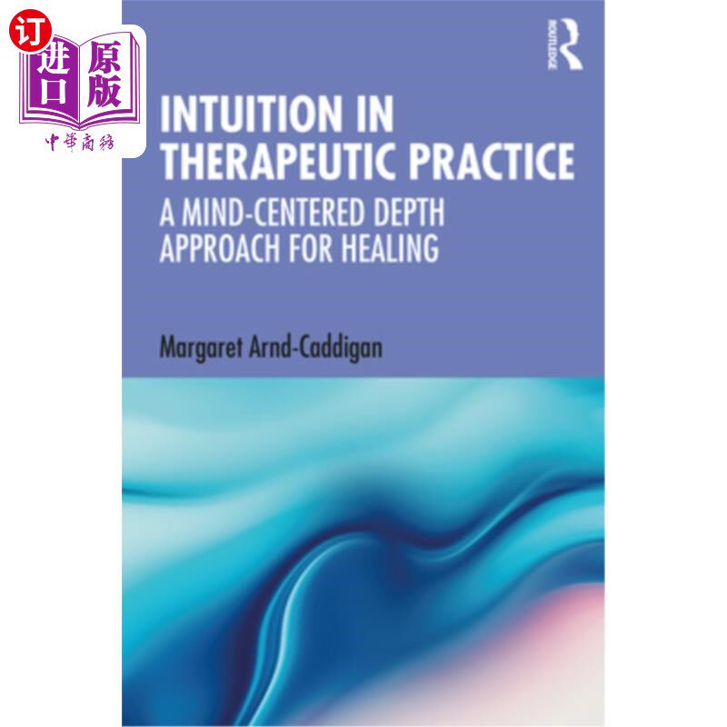 海外直订医药图书Intuition in Therapeutic Practice: A Mind-Centered Depth Approach for Healing 治疗实践中的直觉:以思