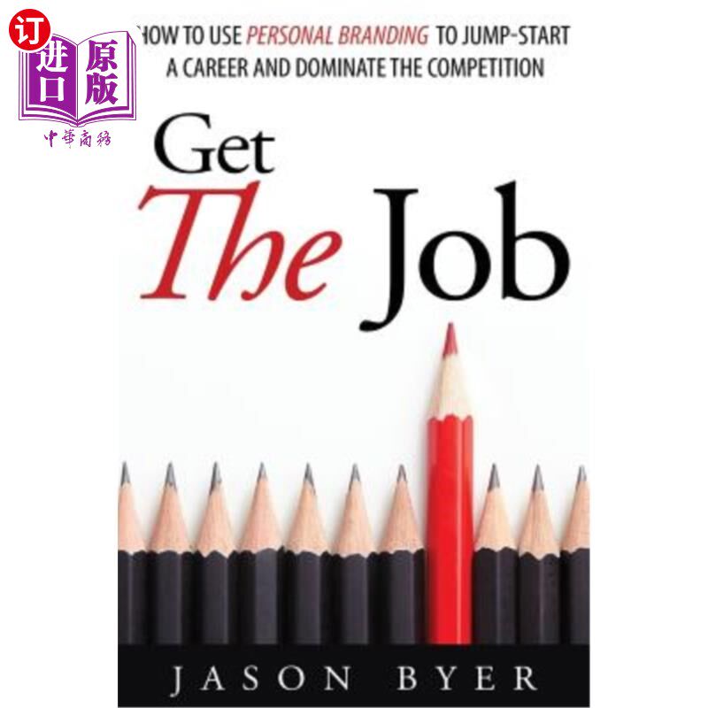 海外直订Get The Job: How to use personal branding to jump-start a career and dominate th 获得工作:如何使用个人品牌