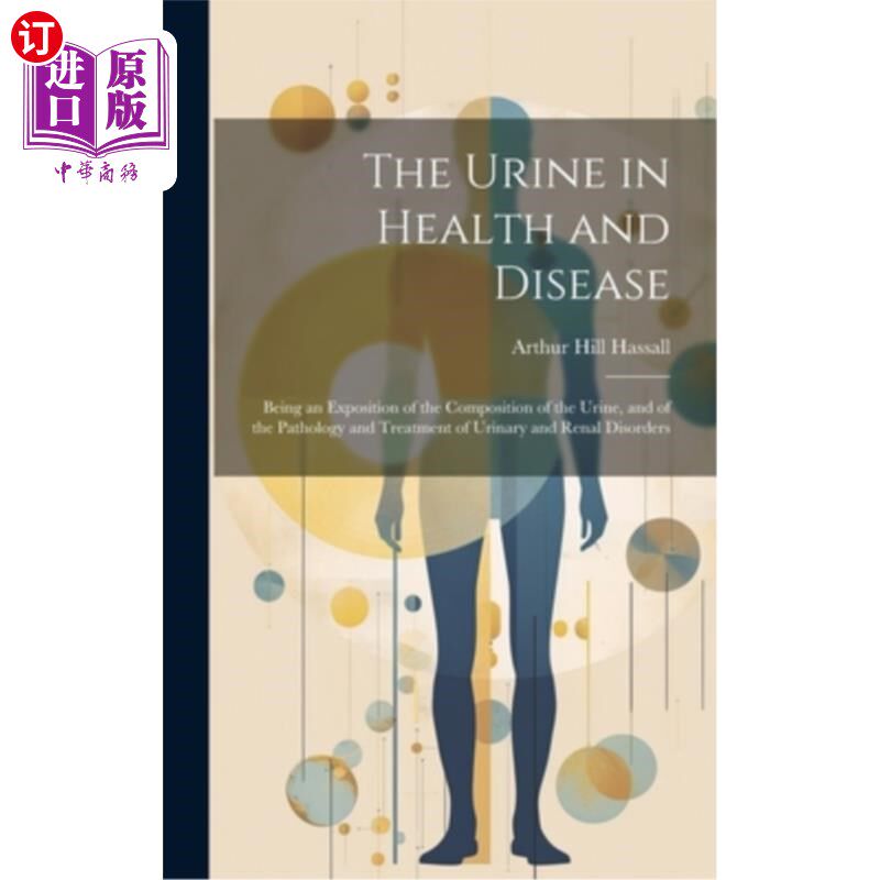 海外直订医药图书The Urine in Health and Disease: Being an Exposition of the Composition of the U 健康与疾病中的尿液