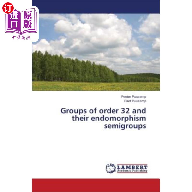 海外直订Groups of order 32 and their endomorphism semigroups 32阶群及其自同态半群