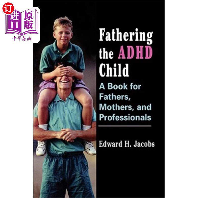 海外直订Fathering the ADHD Child: A Book for Fathers, Mothers, and Professionals 多动症儿童的父亲，母亲和专业人士的书