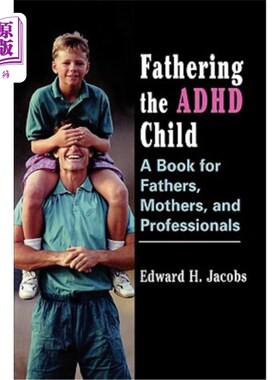 海外直订Fathering the ADHD Child: A Book for Fathers, Mothers, and Professionals 多动症儿童的父亲，母亲和专业人士的书