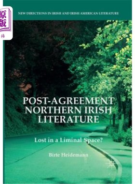 海外直订Post-Agreement Northern Irish Literature: Lost in a Liminal Space? 协议签订后的北爱尔兰文学:迷失在一个阈限