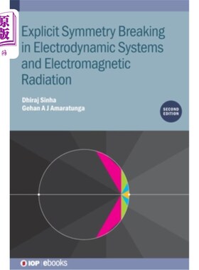 海外直订Explicit Symmetry Breaking in Electrodynamic Systems and Electromagnetic Radiati 电动力系统和电磁辐射中的显