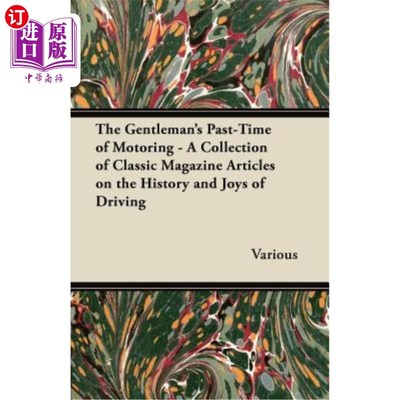 海外直订The Gentleman's Past-Time of Motoring - A Collection of Classic Magazine Article