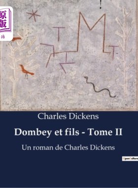 海外直订法语 Dombey et fils - Tome II: Un roman de Charles Dickens 多贝和儿子-第二卷:查尔斯·狄更斯的小说