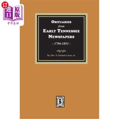海外直订Obituaries from Early Tennessee Newspapers, 1794-1851. 田纳西州早期报纸上的讣告(1794-1851年)