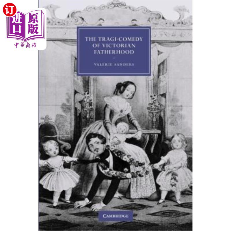 海外直订The Tragi-Comedy of Victorian Fatherhood 维多利亚时代父权的悲剧喜剧