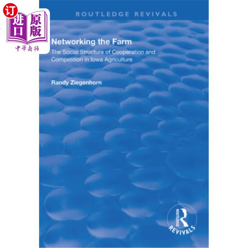 海外直订Networking the Farm: The Social Structure of Cooperation and Competition in Iowa 农场化:爱荷华州农业合