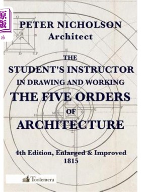 海外直订The Student's Instructor in Drawing and Working the Five Orders of Architecture 学生在绘制和操作建筑五阶方
