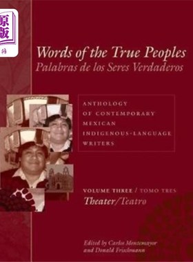 海外直订Words of the True Peoples/Palabras de los Seres ... 真实人民的话语:当代墨西哥土著语言作家选集/墨西哥土著语