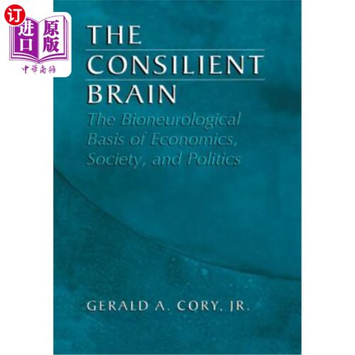 海外直订医药图书The Consilient Brain: The Bioneurological Basis of Economics, Society, and Polit 《一致的大脑:经济